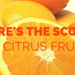 Here’s the scoop on citrus fruits citrus fruits