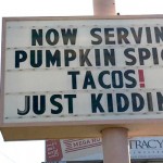 Who eats (or comes up with) this stuff? Pumpkin taco sign