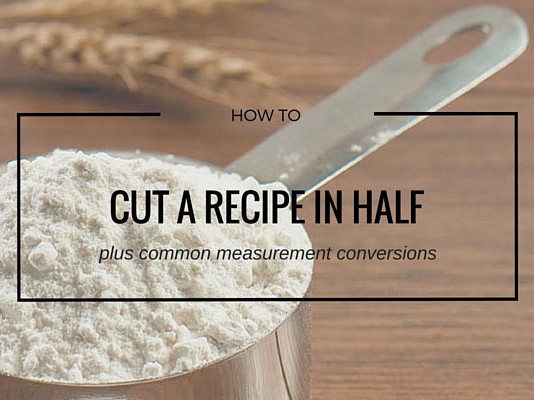 How to cut recipes in half and in thirds measuring cup of flour