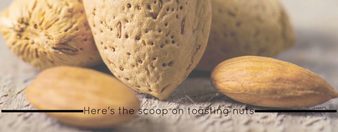 nuts up close with text 'here's the scoop on toasting nuts'